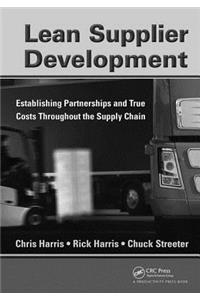 Lean Supplier Development: Establishing Partnerships and True Costs Throughout the Supply Chain