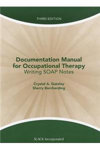 Documentation Manual for Occupational Therapy: Writing SOAP Notes