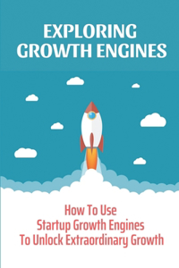 Exploring Growth Engines