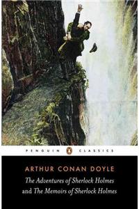 The Adventures of Sherlock Holmes and the Memoirs of Sherlock Holmes (Penguin Classics)