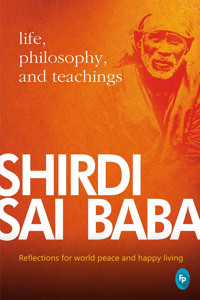 Shirdi Sai Baba: Life, Philosophy & Teachings