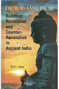 Dr. B. R Ambedkar Buddhist Revolution and Counter Revolution in Ancient India