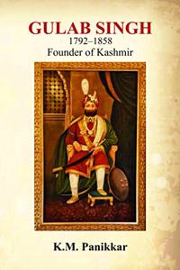 Gulab Singh 1792-1858:: Founder of Kashmir