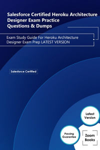 Salesforce Certified Heroku Architecture Designer Exam Practice Questions & Dumps