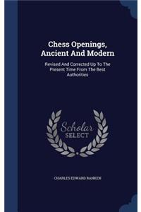 Chess Openings, Ancient And Modern