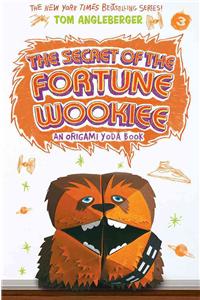 Secret of the Fortune Wookiee (Origami Yoda #3)