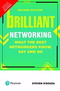 Brilliant Networking, 2/e: What The Best Networkers Know, Say and Do