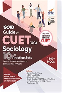 Go To Guide for CUET (UG) Sociology with 10 Practice Sets; CUCET - Central Universities Common Entrance Test