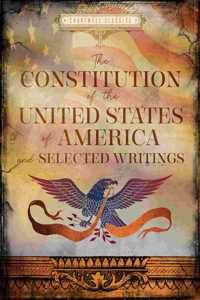 Constitution of the United States of America and Selected Writings