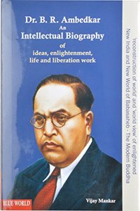 Dr B.R.Ambedkar an Intellectual Biography