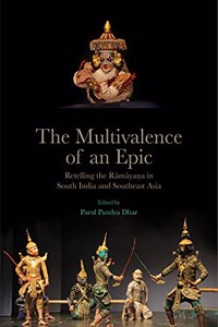 The Multivalence of an Epic: Retelling the Ramayana in South India and Southeast Asia