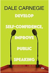 Develop Self-confidence, Improve Public Speaking