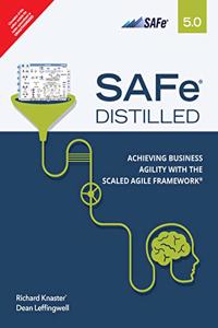 SAFe 5.0 Distilled: Achieving Business Agility with the Scaled Agile Framework | First Edition | By Pearson