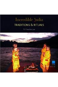 Incredible India -- Traditions & Rituals
