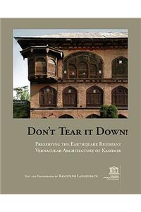 Don't Tear It Down! Preserving the Earthquake Resistant Vernacular Architecture of Kashmir