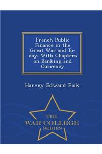 French Public Finance in the Great War and To-Day