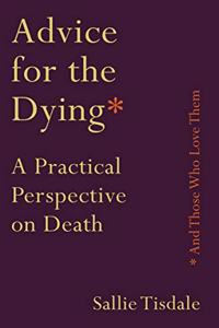 Advice for the Dying (and Those Who Love Them)