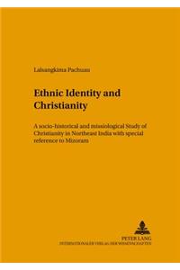 Ethnic Identity and Christianity: A Socio-Historical and Missiological Study of Christianity in Northeast India with Special Reference to Mizoram