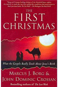 The First Christmas: What the Gospels Really Teach about Jesus's Birth