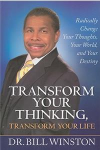 Transform Your Thinking, Transform Your Life
