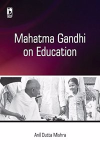 MAHATMA GANDHI ON EDUCATION....Mishra A D