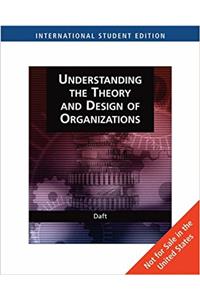 Organization Theory and Design: Understanding the Theory and Design of Organizations