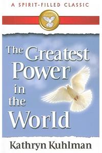 Greatest Power in the World: A Spirit-Filled Classic