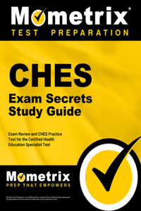 Ches Exam Secrets Study Guide - Exam Review and Ches Practice Test for the Certified Health Education Specialist Test