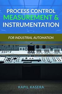 Process Control Measurement & Instrumentation: For Industrial Automation