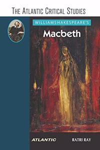 William Shakespeare?s Macbeth: The Atlantic Critical Studies