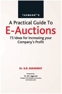 Taxmannï¿½s A Practical Guide to E-Auctions ï¿½ 75 Ideas for Increasing your Companyï¿½s Profit | 2021 Edition [Hardcover] Dr. S.B. Saraswat