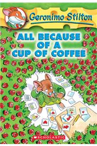 GERONIMO STILTON #10 ALL BECAUSE OF A CUP OF COFFEE