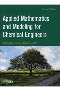 Applied Mathematics and Modeling For Chemical Engineers 2e