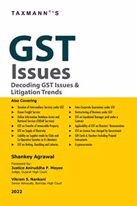 Taxmann's GST Issues | Decoding GST Issues & Litigation Trends - Explores various GST constitutional, legal & interpretational controversies by analysing statutory provisions & reported judgements