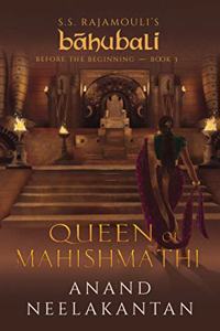 Queen of Mahishmathi: S.S. Rajamouli's Bahubali; Before The Beginning: Book 3 (Baahubali: Before the Beginning)