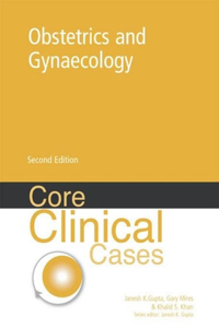 Core Clinical Cases in Obstetrics and Gynaecology: A Problem-Solving Approach