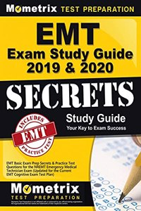 EMT Exam Study Guide 2019 & 2020 - EMT Basic Exam Prep Secrets & Practice Test Questions for the Nremt Emergency Medical Technician Exam