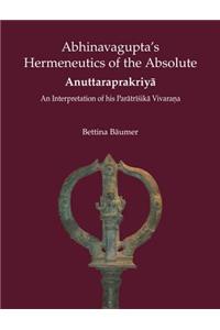 Abhinavagupta’S Hermeneutics Of The Absolute