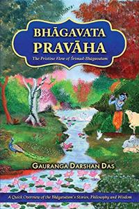 BHAGAVATA PRAVAHA - The Pristine Flow of Srimad Bhagavatam