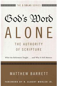 God's Word Alone---The Authority of Scripture