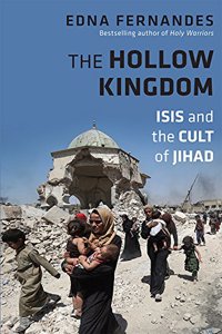 The Hollow Kingdom: ISIS and the Cult of Jihad