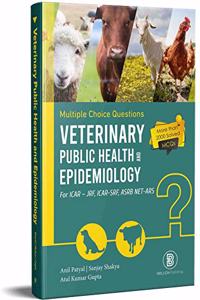 Veterinary Public Health and Epidemiology: Objective Multiple Choice Question Bank - As per latest VCI Syllabus - For ICAR, JRF, SRF, ASRB, NET-ARS [Paperback] Patyal A