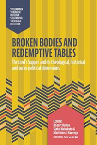 Broken Bodies and Redemptive Tables: The Lord's supper and its theological, historical and socio-political dimensions