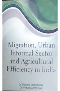 Migration Urban Informal Sector & Agricultural Efficiency In India