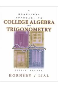 Graphical Approach to College Algebra and Trigonometry