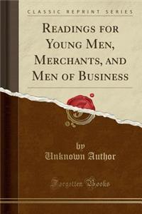 Readings for Young Men, Merchants, and Men of Business (Classic Reprint)