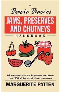 The Basic Basics Jams, Preserves and Chutneys Handbook