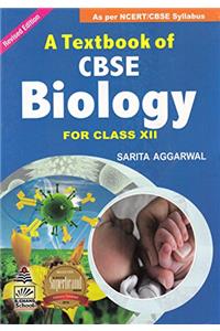 A Textbook CBSE Biology for Class 12: As Per NCERT/CBSE Syllabus