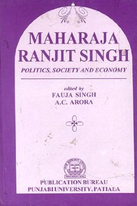Maharaja Ranjit Singh(Politics, Society And Economics)
