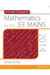 A Crash Course in Mathematics for the JEE MAINS 2014
